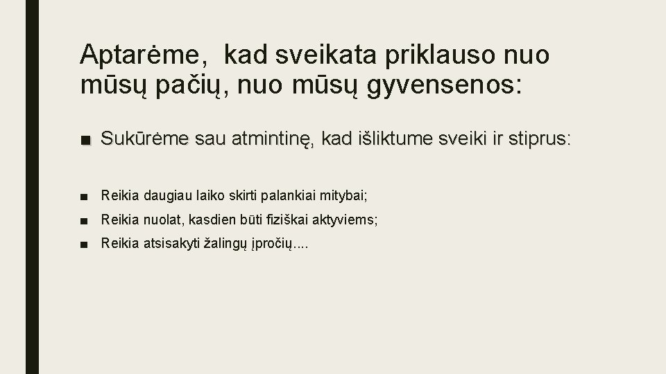 Aptarėme, kad sveikata priklauso nuo mūsų pačių, nuo mūsų gyvensenos: ■ Sukūrėme sau atmintinę,