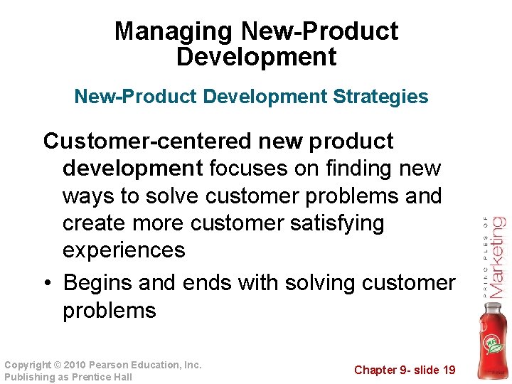 Managing New-Product Development Strategies Customer-centered new product development focuses on finding new ways to