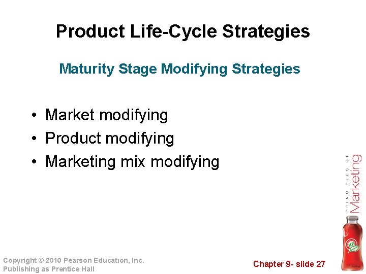 Product Life-Cycle Strategies Maturity Stage Modifying Strategies • Market modifying • Product modifying •