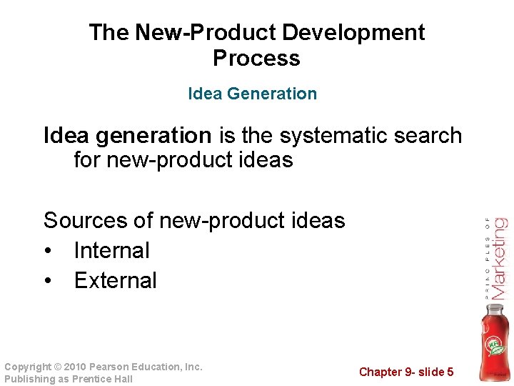 The New-Product Development Process Idea Generation Idea generation is the systematic search for new-product