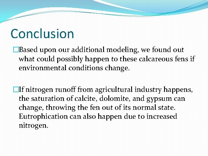 Conclusion �Based upon our additional modeling, we found out what could possibly happen to