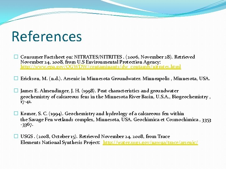 References � Consumer Factsheet on: NITRATES/NITRITES. (2006, November 28). Retrieved November 24, 2008, from