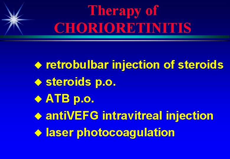 Therapy of CHORIORETINITIS retrobulbar injection of steroids u steroids p. o. u ATB p.