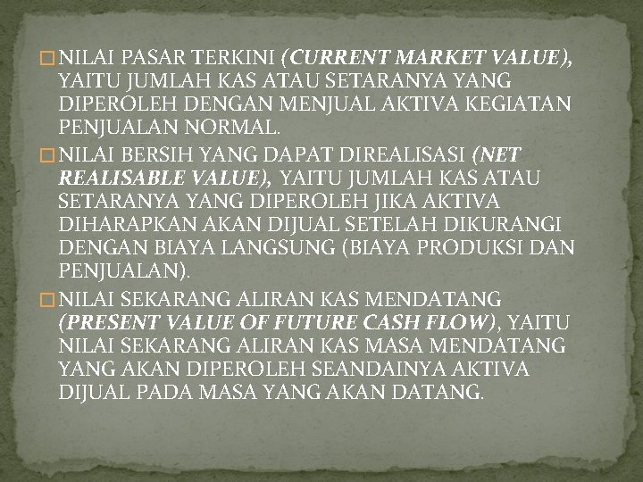 � NILAI PASAR TERKINI (CURRENT MARKET VALUE), YAITU JUMLAH KAS ATAU SETARANYA YANG DIPEROLEH � NILAI PASAR TERKINI (CURRENT MARKET VALUE), YAITU JUMLAH KAS ATAU SETARANYA YANG DIPEROLEH