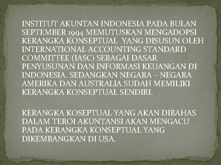 INSTITUT AKUNTAN INDONESIA PADA BULAN SEPTEMBER 1994 MEMUTUSKAN MENGADOPSI KERANGKA KONSEPTUAL YANG DISUSUN OLEH