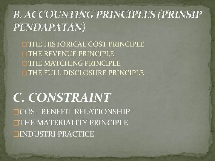 B. ACCOUNTING PRINCIPLES (PRINSIP PENDAPATAN) � THE HISTORICAL COST PRINCIPLE � THE REVENUE PRINCIPLE