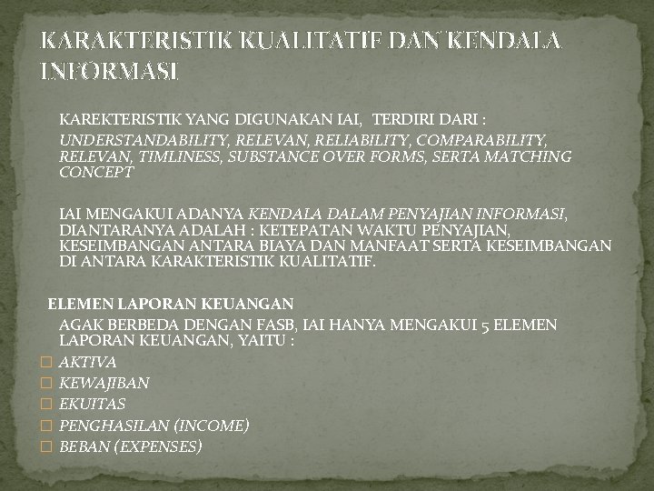 KARAKTERISTIK KUALITATIF DAN KENDALA INFORMASI KAREKTERISTIK YANG DIGUNAKAN IAI, TERDIRI DARI : UNDERSTANDABILITY, RELEVAN,