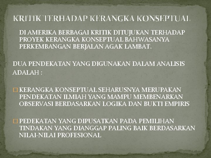 KRITIK TERHADAP KERANGKA KONSEPTUAL DI AMERIKA BERBAGAI KRITIK DITUJUKAN TERHADAP PROYEK KERANGKA KONSEPTUAL BAHWASANYA