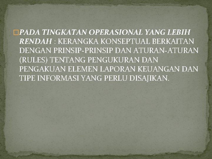 �PADA TINGKATAN OPERASIONAL YANG LEBIH RENDAH : KERANGKA KONSEPTUAL BERKAITAN DENGAN PRINSIP-PRINSIP DAN ATURAN-ATURAN