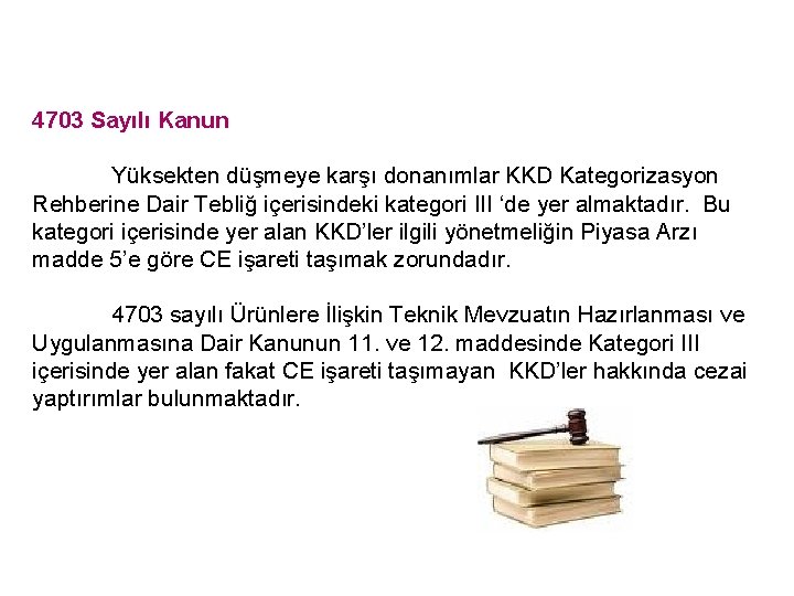 4703 Sayılı Kanun Yüksekten düşmeye karşı donanımlar KKD Kategorizasyon Rehberine Dair Tebliğ içerisindeki kategori
