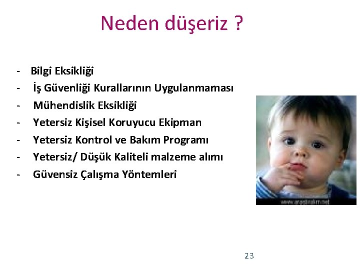 Neden düşeriz ? - Bilgi Eksikliği - İş Güvenliği Kurallarının Uygulanmaması - Mühendislik Eksikliği