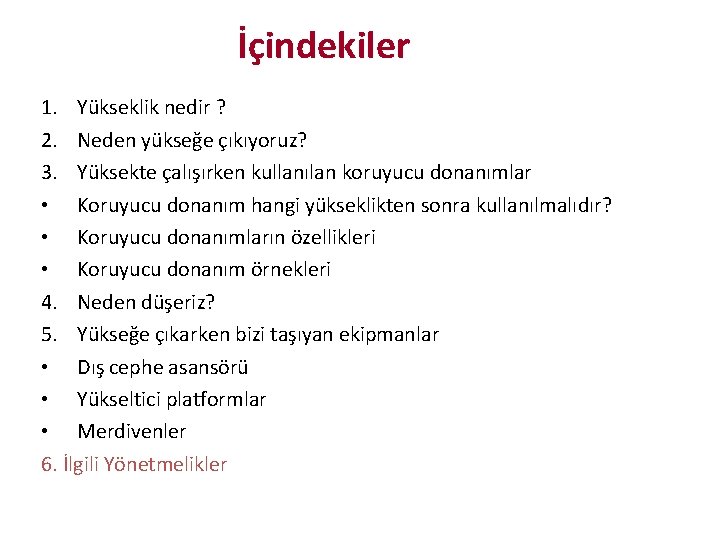 İçindekiler 1. Yükseklik nedir ? 2. Neden yükseğe çıkıyoruz? 3. Yüksekte çalışırken kullanılan koruyucu