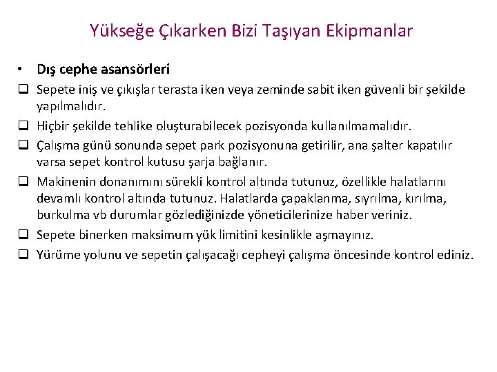 Yükseğe Çıkarken Bizi Taşıyan Ekipmanlar • Dış cephe asansörleri q Sepete iniş ve çıkışlar