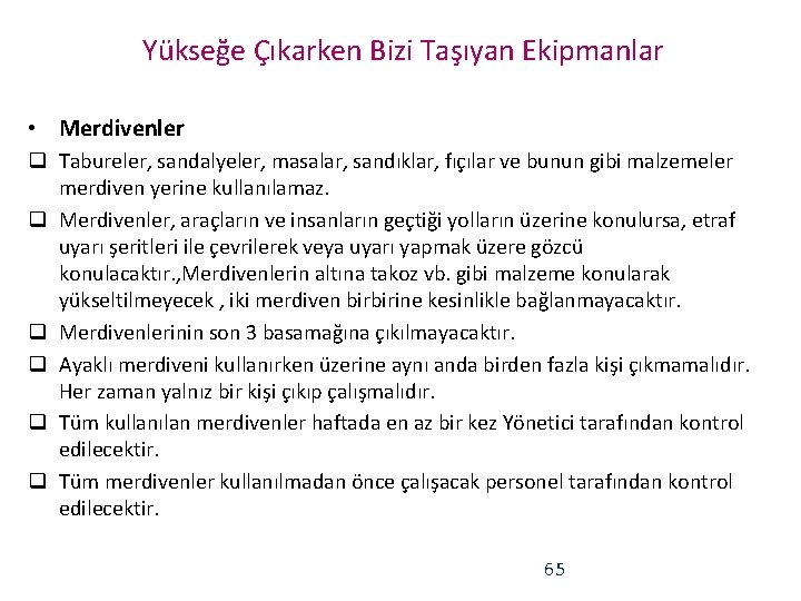 Yükseğe Çıkarken Bizi Taşıyan Ekipmanlar • Merdivenler q Tabureler, sandalyeler, masalar, sandıklar, fıçılar ve