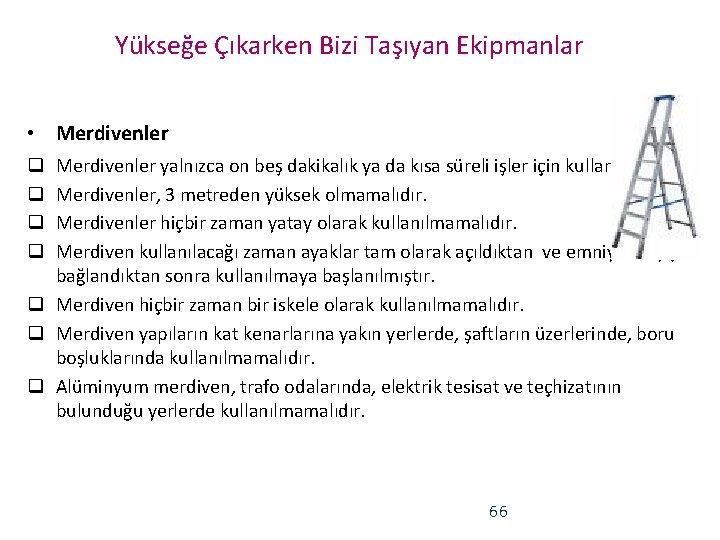 Yükseğe Çıkarken Bizi Taşıyan Ekipmanlar • Merdivenler yalnızca on beş dakikalık ya da kısa