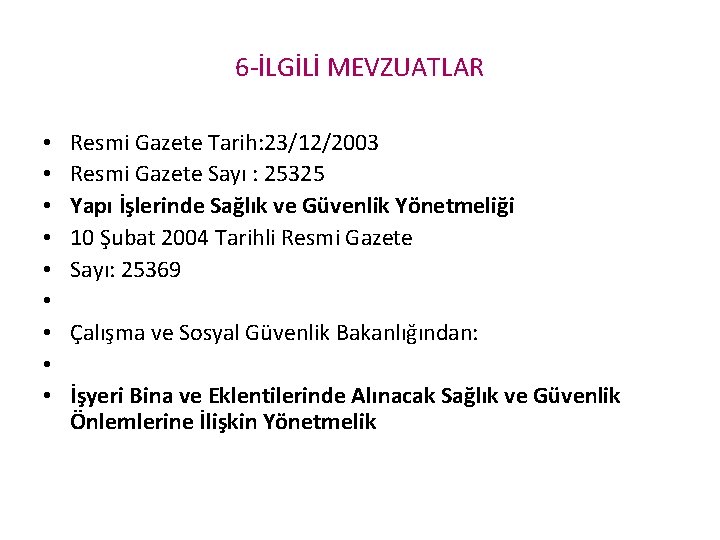6 -İLGİLİ MEVZUATLAR • • • Resmi Gazete Tarih: 23/12/2003 Resmi Gazete Sayı :