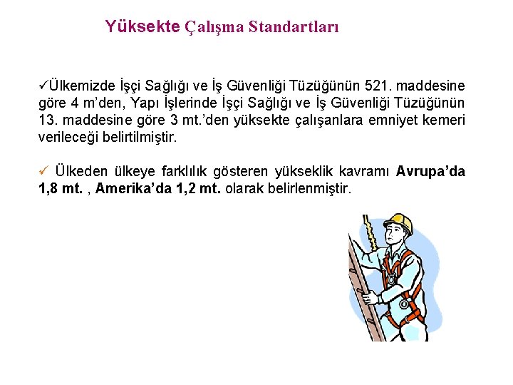 Yüksekte Çalışma Standartları Ülkemizde İşçi Sağlığı ve İş Güvenliği Tüzüğünün 521. maddesine göre 4