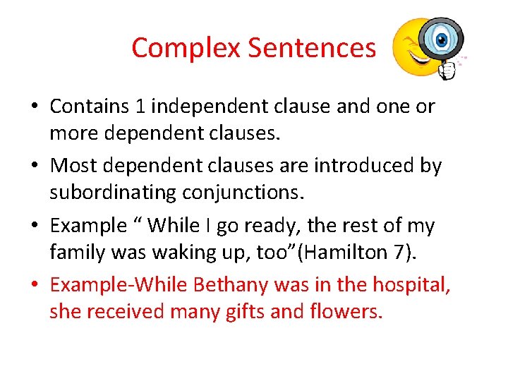 Complex Sentences • Contains 1 independent clause and one or more dependent clauses. •