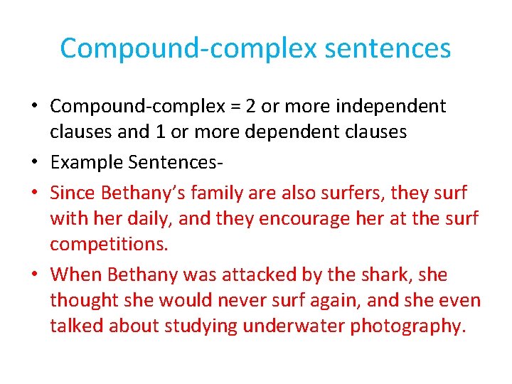 Compound-complex sentences • Compound-complex = 2 or more independent clauses and 1 or more
