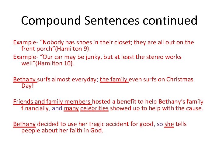 Compound Sentences continued Example- “Nobody has shoes in their closet; they are all out