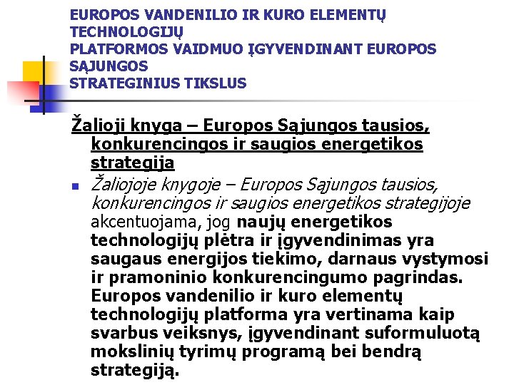 EUROPOS VANDENILIO IR KURO ELEMENTŲ TECHNOLOGIJŲ PLATFORMOS VAIDMUO ĮGYVENDINANT EUROPOS SĄJUNGOS STRATEGINIUS TIKSLUS Žalioji