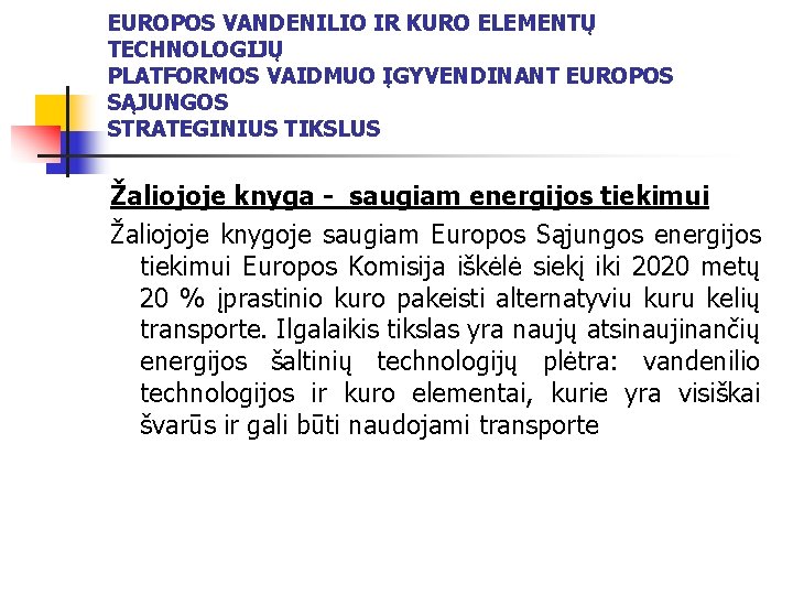 EUROPOS VANDENILIO IR KURO ELEMENTŲ TECHNOLOGIJŲ PLATFORMOS VAIDMUO ĮGYVENDINANT EUROPOS SĄJUNGOS STRATEGINIUS TIKSLUS Žaliojoje