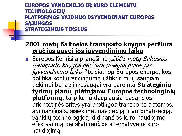 EUROPOS VANDENILIO IR KURO ELEMENTŲ TECHNOLOGIJŲ PLATFORMOS VAIDMUO ĮGYVENDINANT EUROPOS SĄJUNGOS STRATEGINIUS TIKSLUS 2001