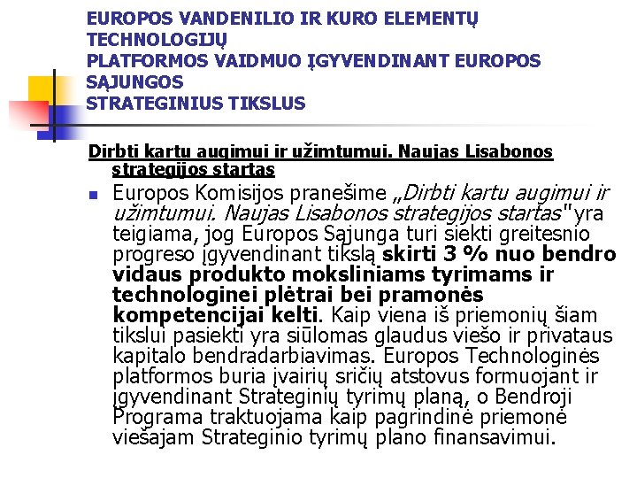 EUROPOS VANDENILIO IR KURO ELEMENTŲ TECHNOLOGIJŲ PLATFORMOS VAIDMUO ĮGYVENDINANT EUROPOS SĄJUNGOS STRATEGINIUS TIKSLUS Dirbti