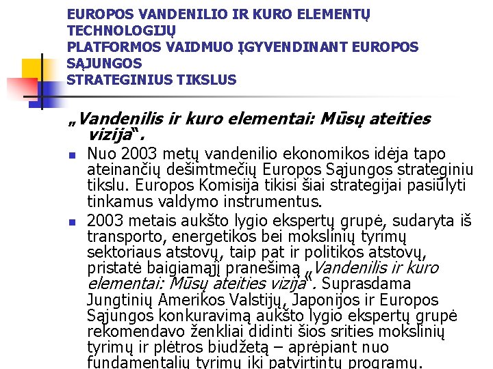 EUROPOS VANDENILIO IR KURO ELEMENTŲ TECHNOLOGIJŲ PLATFORMOS VAIDMUO ĮGYVENDINANT EUROPOS SĄJUNGOS STRATEGINIUS TIKSLUS „Vandenilis