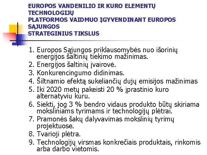 EUROPOS VANDENILIO IR KURO ELEMENTŲ TECHNOLOGIJŲ PLATFORMOS VAIDMUO ĮGYVENDINANT EUROPOS SĄJUNGOS STRATEGINIUS TIKSLUS 1.