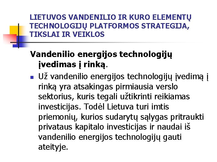 LIETUVOS VANDENILIO IR KURO ELEMENTŲ TECHNOLOGIJŲ PLATFORMOS STRATEGIJA, TIKSLAI IR VEIKLOS Vandenilio energijos technologijų