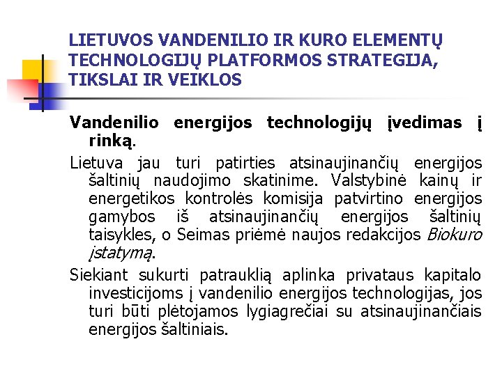 LIETUVOS VANDENILIO IR KURO ELEMENTŲ TECHNOLOGIJŲ PLATFORMOS STRATEGIJA, TIKSLAI IR VEIKLOS Vandenilio energijos technologijų