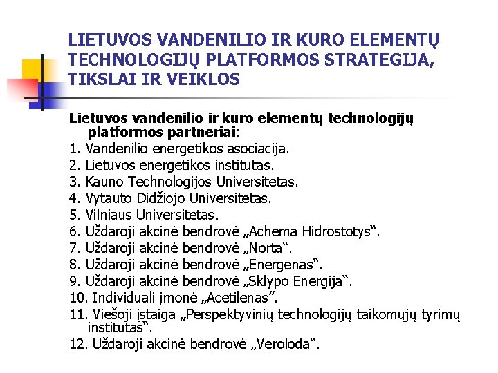 LIETUVOS VANDENILIO IR KURO ELEMENTŲ TECHNOLOGIJŲ PLATFORMOS STRATEGIJA, TIKSLAI IR VEIKLOS Lietuvos vandenilio ir