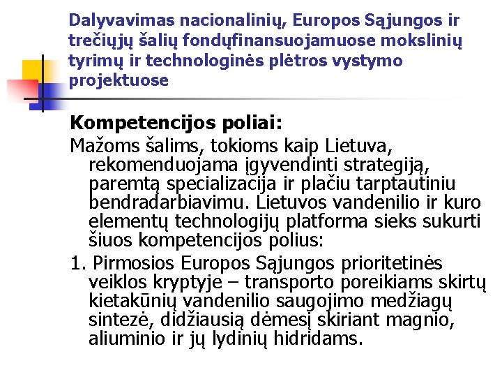 Dalyvavimas nacionalinių, Europos Sąjungos ir trečiųjų šalių fondųfinansuojamuose mokslinių tyrimų ir technologinės plėtros vystymo