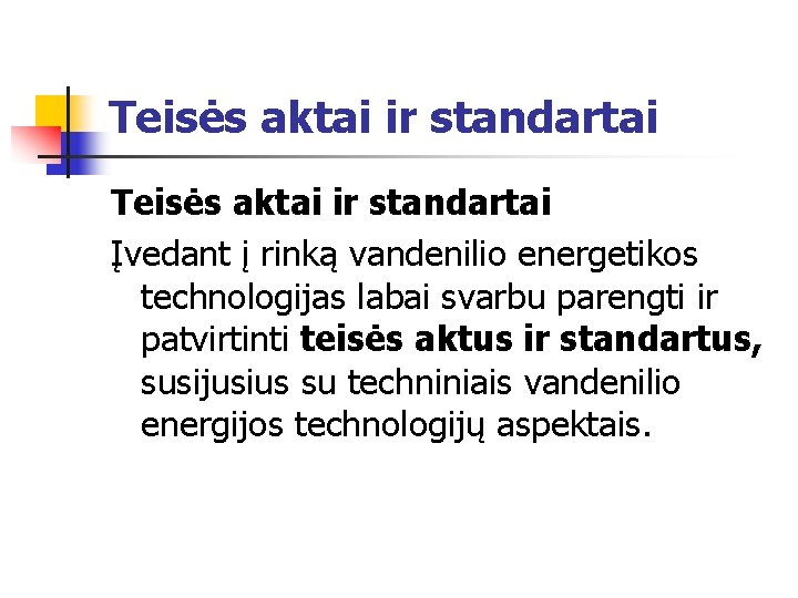 Teisės aktai ir standartai Įvedant į rinką vandenilio energetikos technologijas labai svarbu parengti ir