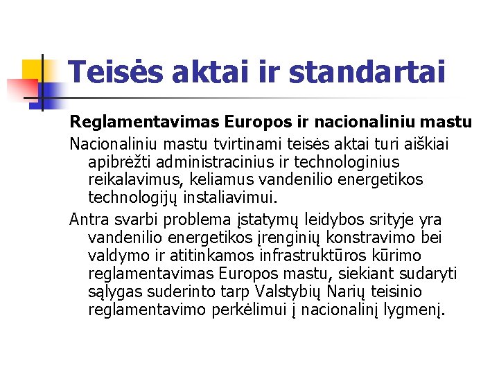 Teisės aktai ir standartai Reglamentavimas Europos ir nacionaliniu mastu Nacionaliniu mastu tvirtinami teisės aktai