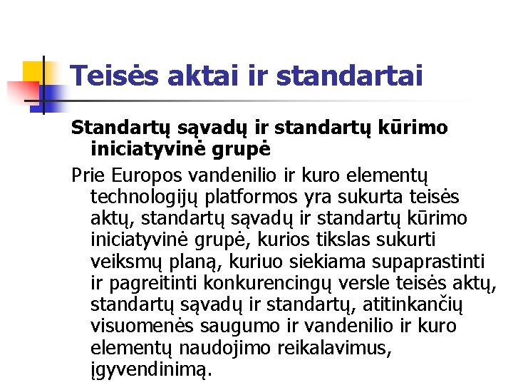 Teisės aktai ir standartai Standartų sąvadų ir standartų kūrimo iniciatyvinė grupė Prie Europos vandenilio