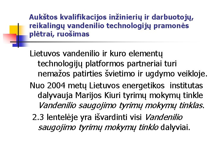 Aukštos kvalifikacijos inžinierių ir darbuotojų, reikalingų vandenilio technologijų pramonės plėtrai, ruošimas Lietuvos vandenilio ir