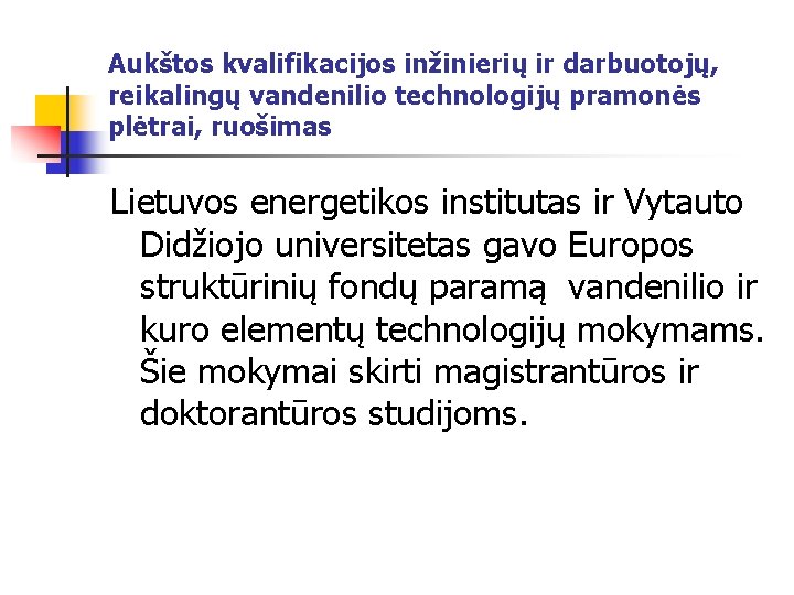 Aukštos kvalifikacijos inžinierių ir darbuotojų, reikalingų vandenilio technologijų pramonės plėtrai, ruošimas Lietuvos energetikos institutas