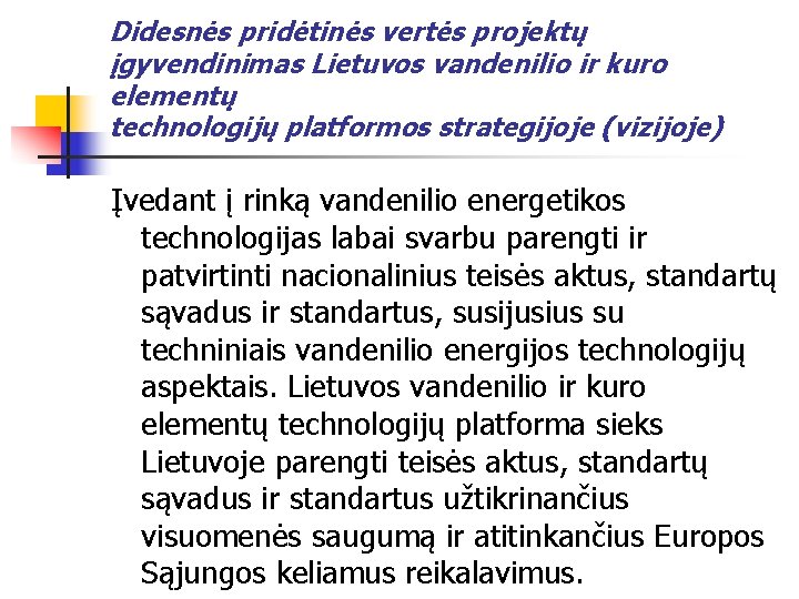 Didesnės pridėtinės vertės projektų įgyvendinimas Lietuvos vandenilio ir kuro elementų technologijų platformos strategijoje (vizijoje)