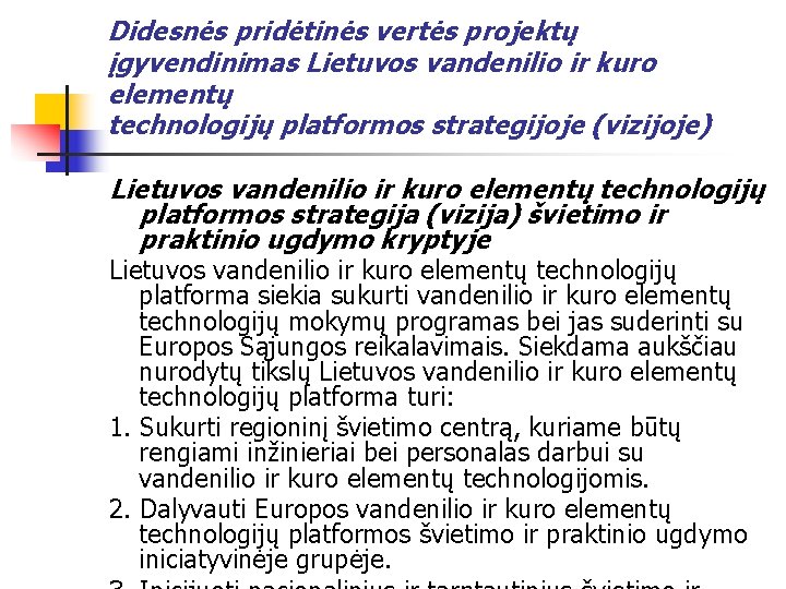 Didesnės pridėtinės vertės projektų įgyvendinimas Lietuvos vandenilio ir kuro elementų technologijų platformos strategijoje (vizijoje)