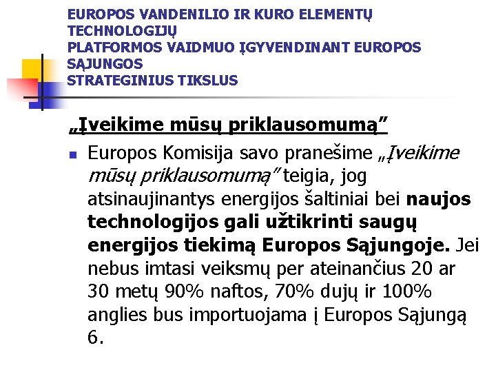 EUROPOS VANDENILIO IR KURO ELEMENTŲ TECHNOLOGIJŲ PLATFORMOS VAIDMUO ĮGYVENDINANT EUROPOS SĄJUNGOS STRATEGINIUS TIKSLUS „Įveikime