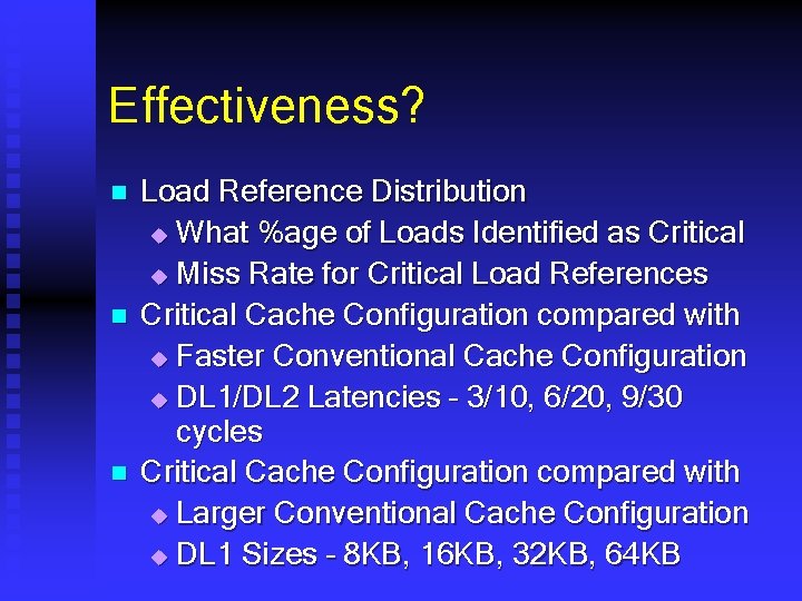 Effectiveness? n n n Load Reference Distribution u What %age of Loads Identified as