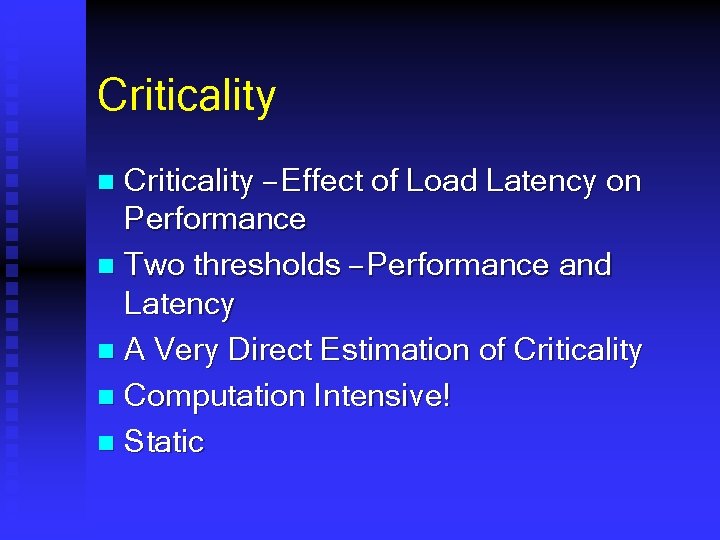 Criticality – Effect of Load Latency on Performance n Two thresholds – Performance and