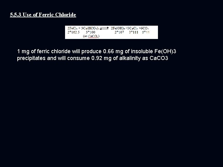 5. 5. 3 Use of Ferric Chloride 1 mg of ferric chloride will produce