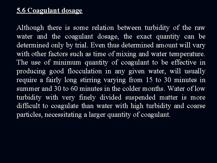 5. 6 Coagulant dosage Although there is some relation between turbidity of the raw