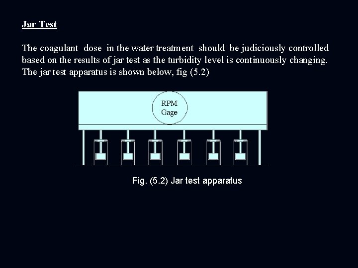 Jar Test The coagulant dose in the water treatment should be judiciously controlled based