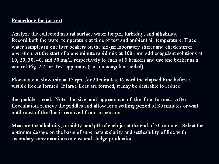 Procedure for jar test Analyze the collected natural surface water for p. H, turbidity,