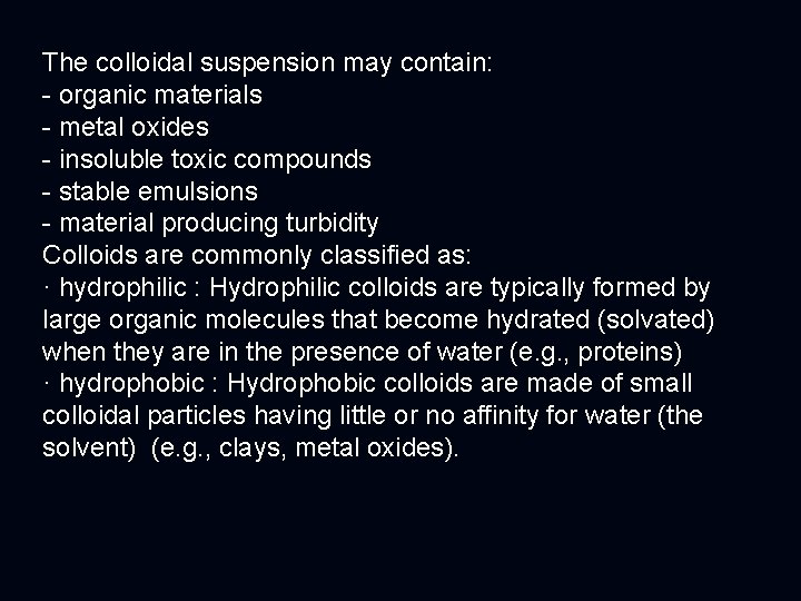 The colloidal suspension may contain: - organic materials - metal oxides - insoluble toxic