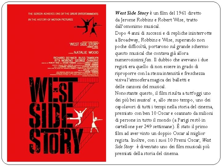 West Side Story è un film del 1961 diretto da Jerome Robbins e Robert